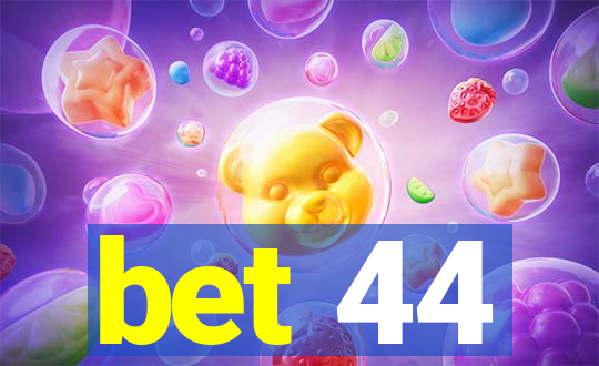 bet 44